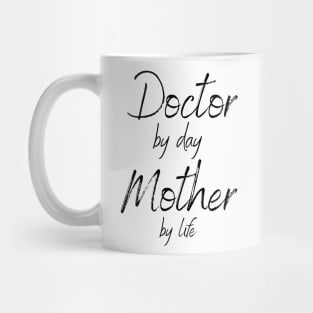 Doctor by day Mother by life Mug